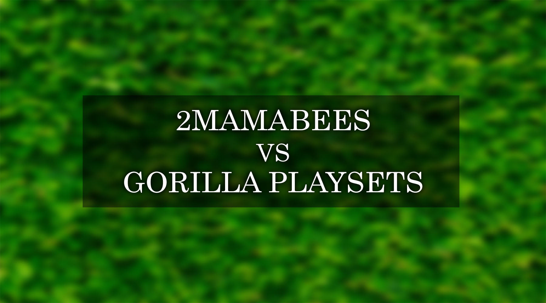2MamaBees vs Gorilla Playsets: A Detailed Comparison
