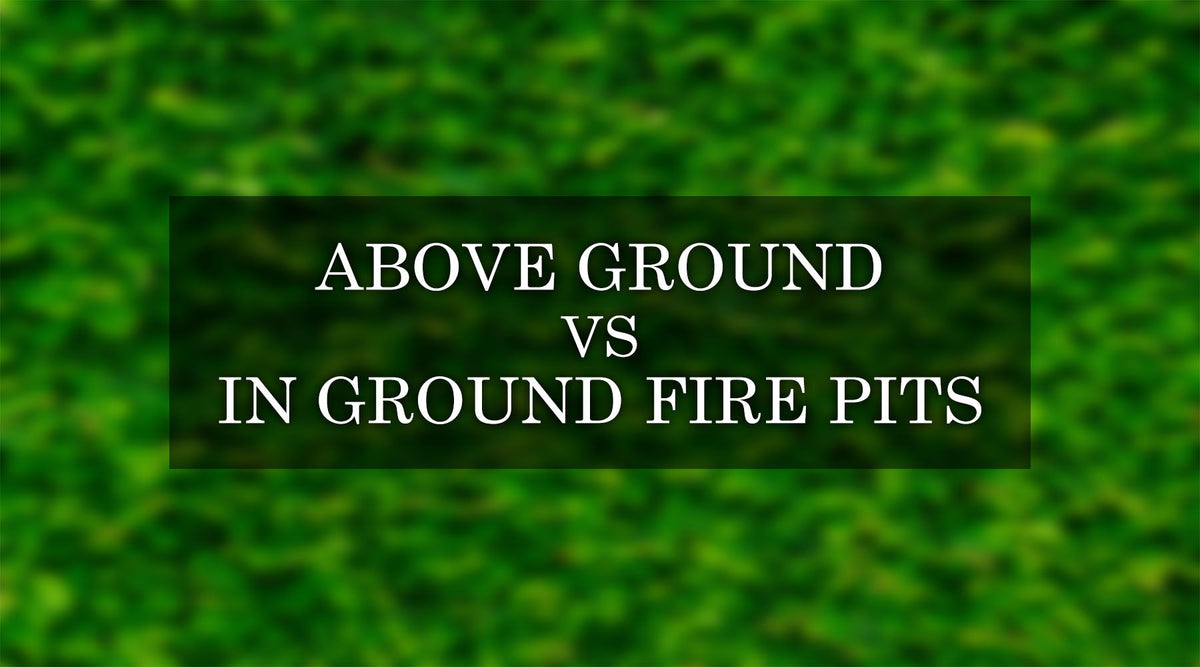 Above Ground Fire pit vs. In Ground Fire Pit How they Differ