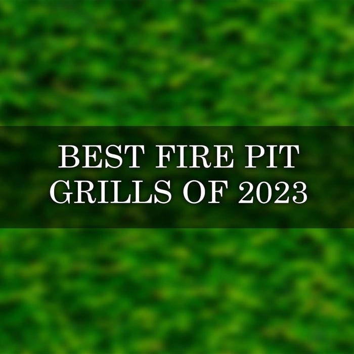 Best Fire Pit Grills: Our 2023 Buyer’s Guide for Backyard Cooking