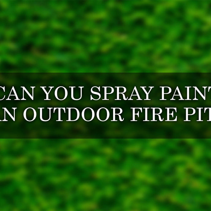 Can You Spray Paint an Outdoor Fire Pit?