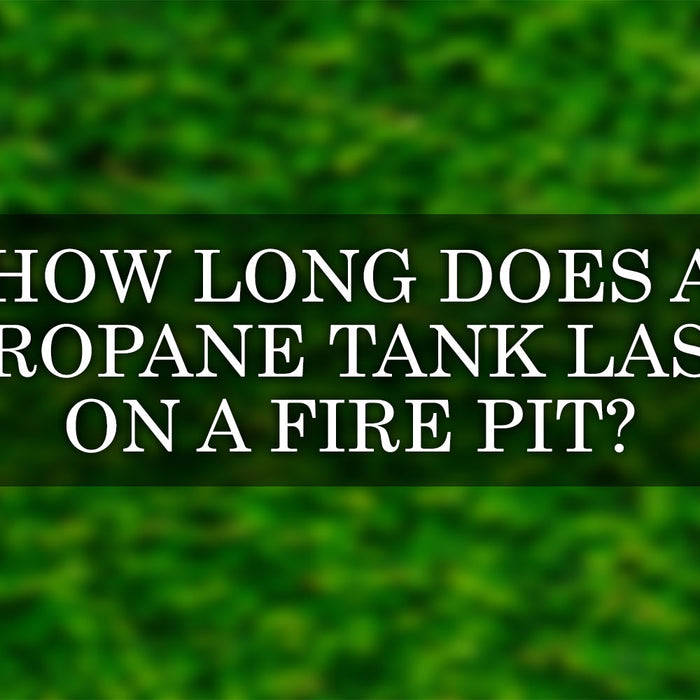 How Long Does a Propane Tank Last on a Fire Pit?