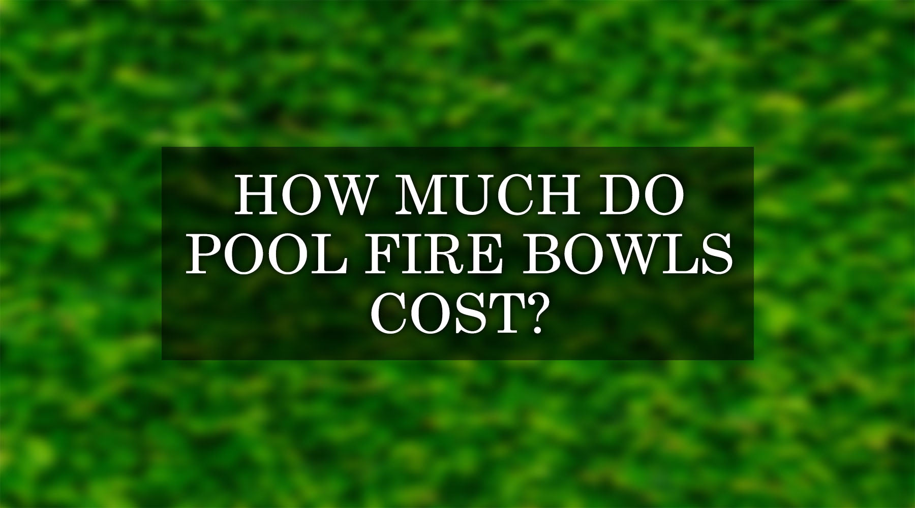 How Much Do Pool Fire Bowls Cost?