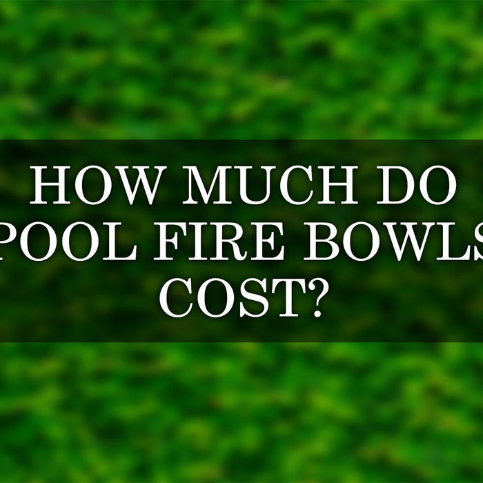 How Much Do Pool Fire Bowls Cost?