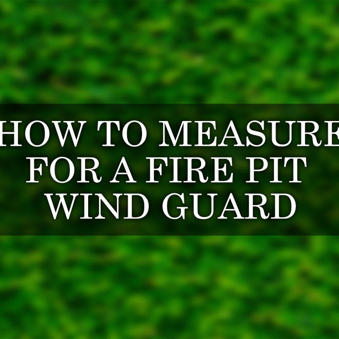how to measure for a fire pit wind guard