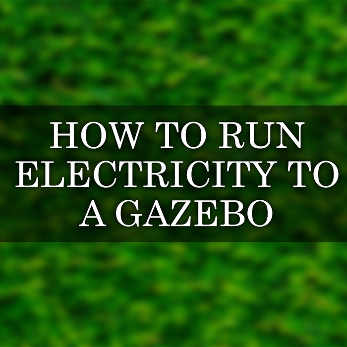 How to Run Electricity to a Gazebo 