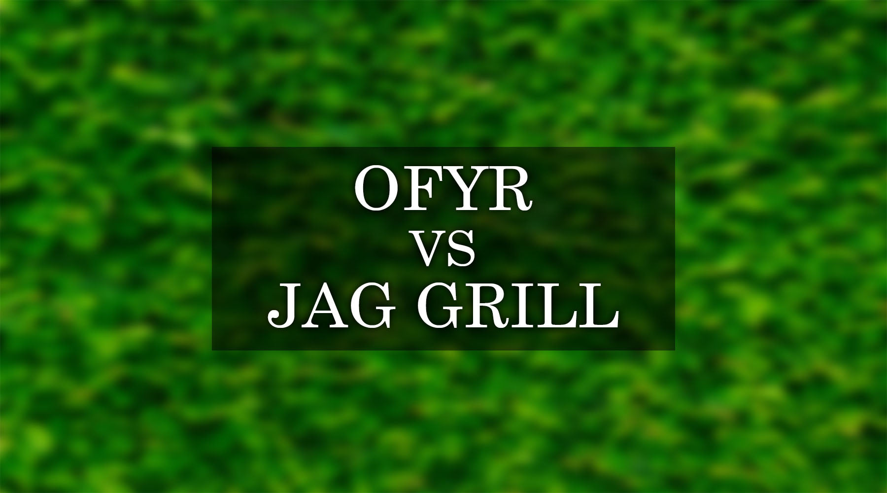 OFYR vs JAG Grill: How Do These Backyard Fire Pit Grills Compare?