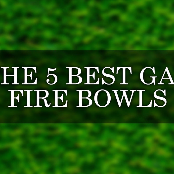 The 5 Best Gas Fire Bowls: Detailed Product Reviews
