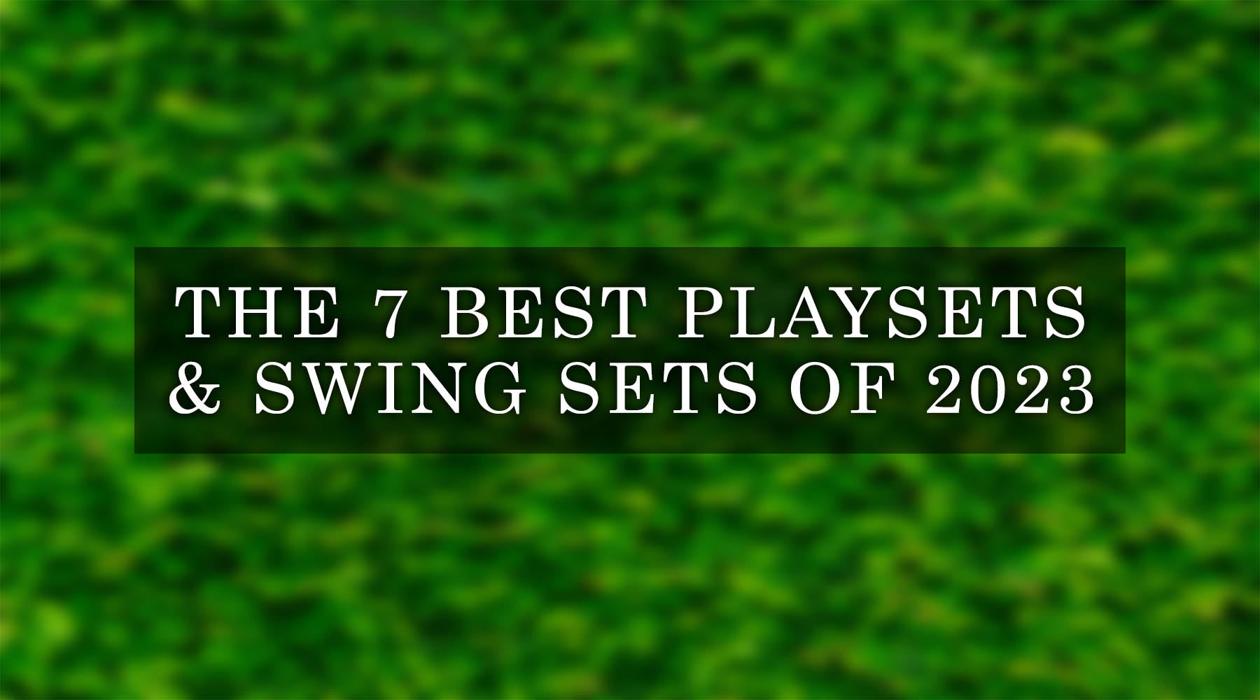 The 7 Best Outdoor Playsets and Swing Sets of 2023