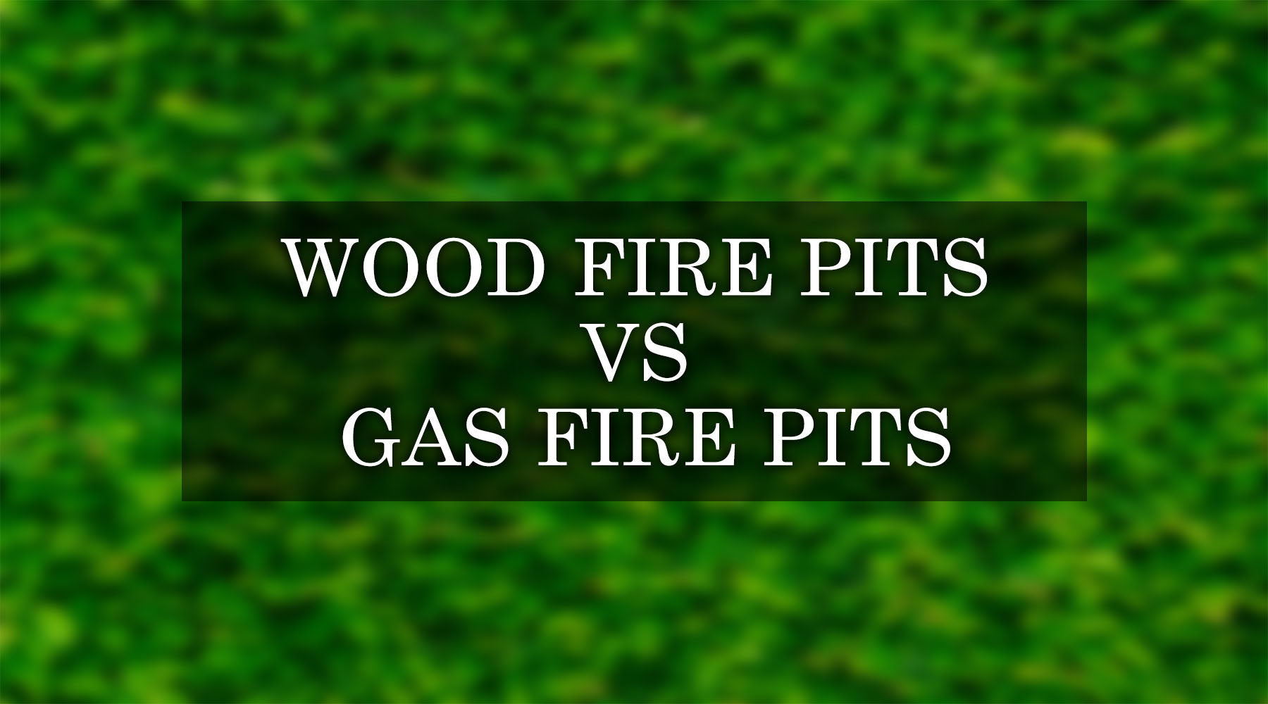 Wood Fire Pits vs Gas Fire Pits: Choose the Right Fire Pit