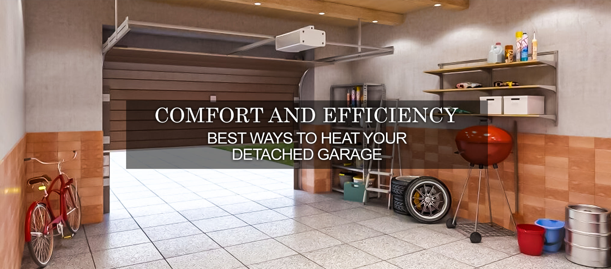 Explore the Best Ways to Heat a Detached Garage — Backyard Oasis