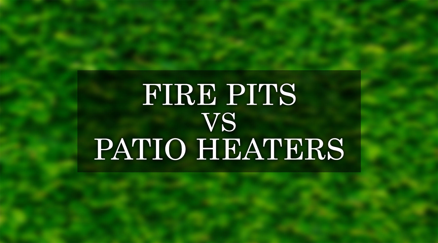 Fire Pit vs Patio Heater: Which is the Best Option for Your Outdoor Space?