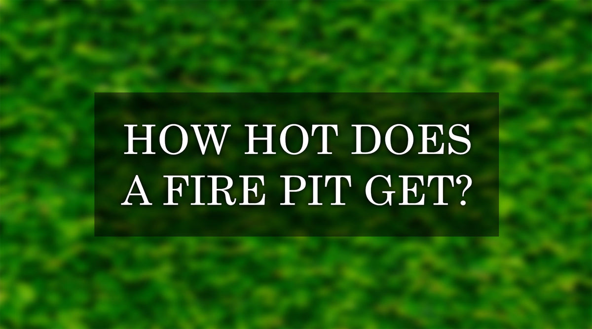 How Hot Does a Fire Pit Get? Understanding Fire Pit BTU — Backyard Oasis