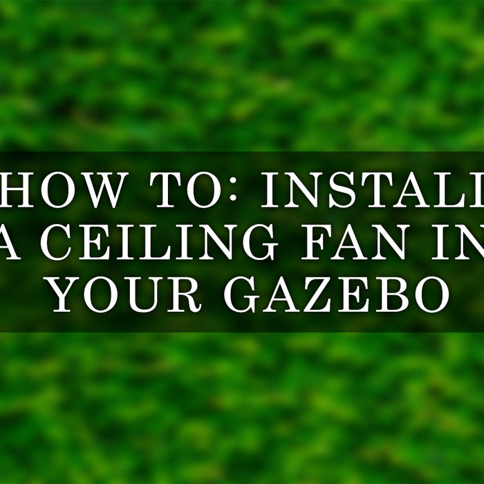 how to install a ceiling fan in your gazebo