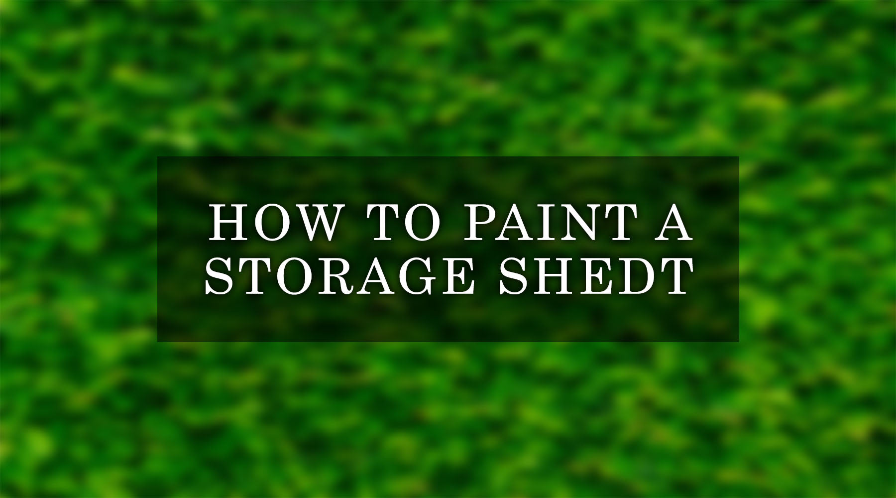 how to paint a storage shed - step by step guide