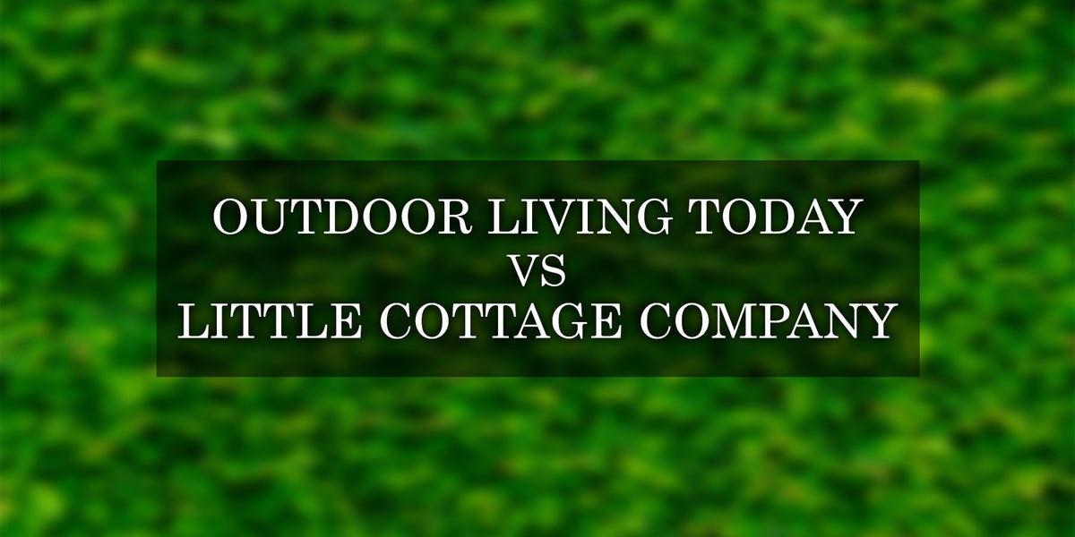 Comparison of Outdoor Living Today and Little Cottage Company
