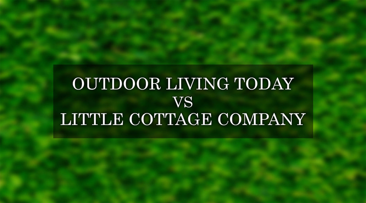 Comparison of Outdoor Living Today and Little Cottage Company