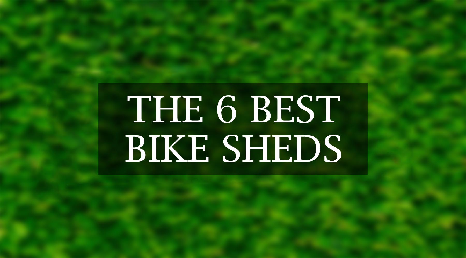 the best 6 bikes sheds - an overview