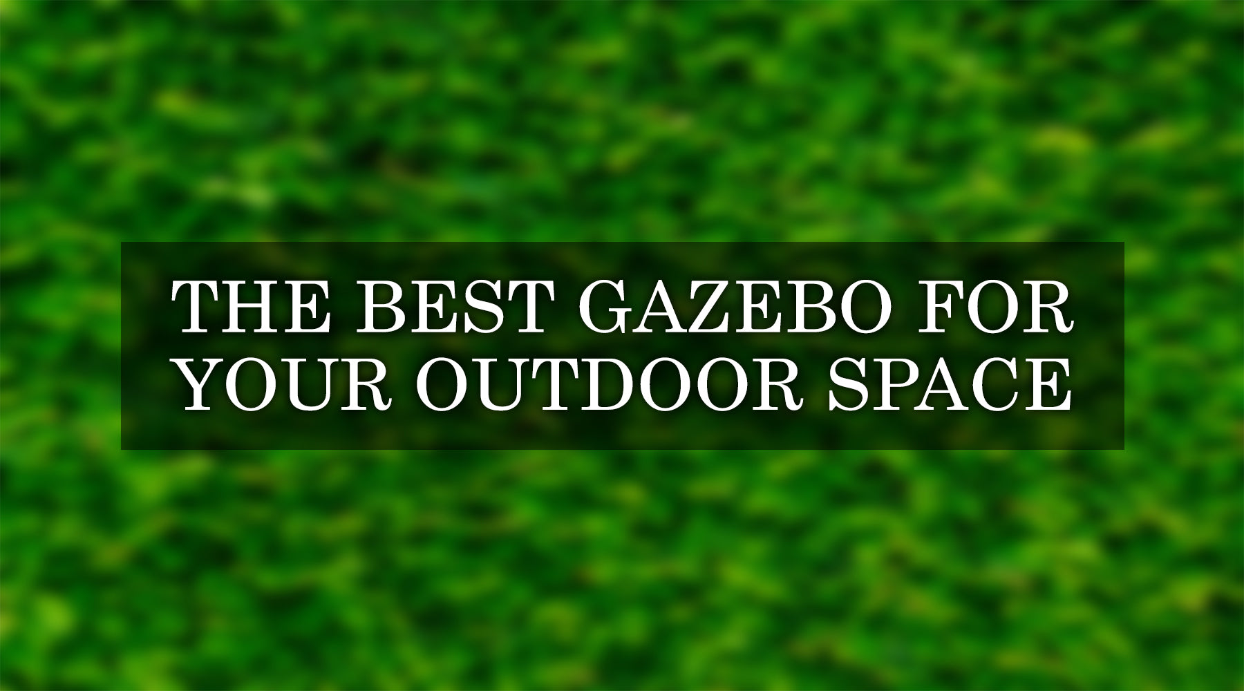 the best gazebo for outdoor space