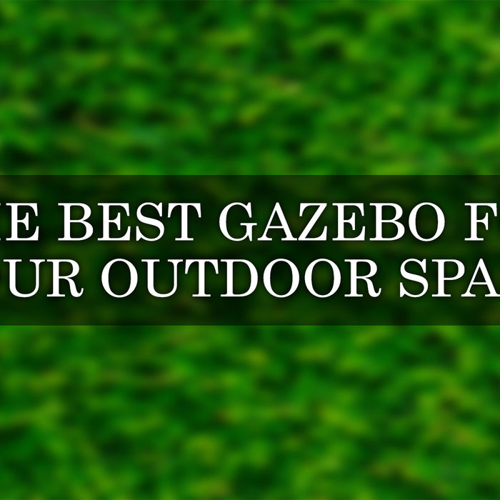 the best gazebo for outdoor space