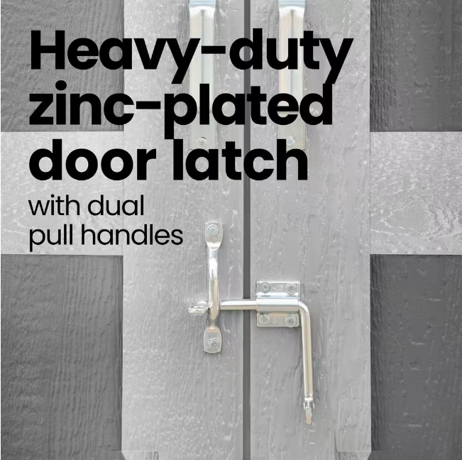 Handy Home Palisade shed features a heavy-duty zinc-plated door latch with dual pull handles for added security.  